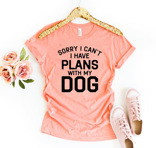 Sorry I Can’t I Have Plans With My Dog T-Shirt - Women’s Fashion - Women’s Clothing - Tops & Tees - T-Shirts