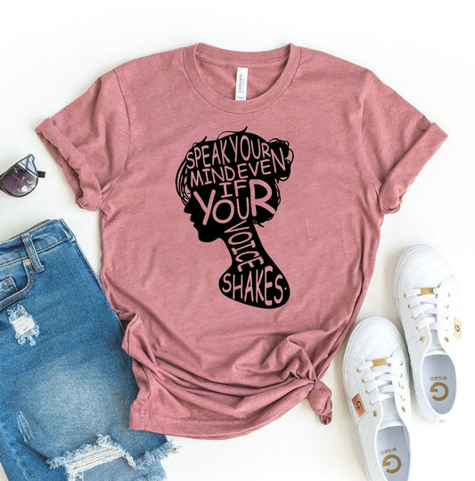 Speak Your Mind Even if Your Voice Shakes T-Shirt - Women’s Fashion - Women’s Clothing - Tops & Tees - T-Shirts