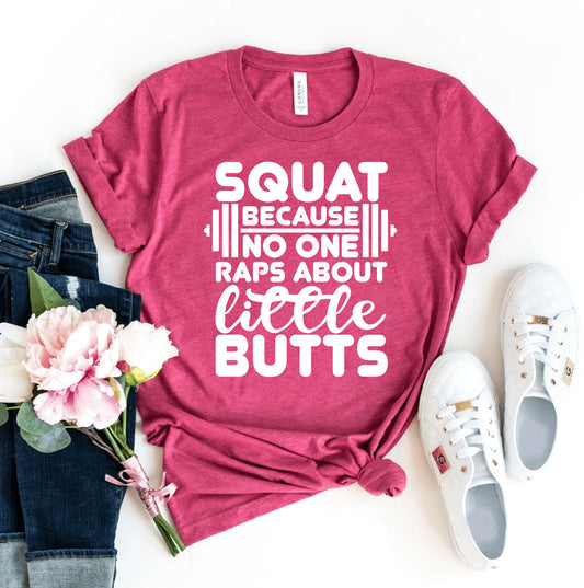 Squat Because No One Raps About Little Butts T-Shirt - Women’s Fashion - Women’s Clothing - Tops & Tees - T-Shirts