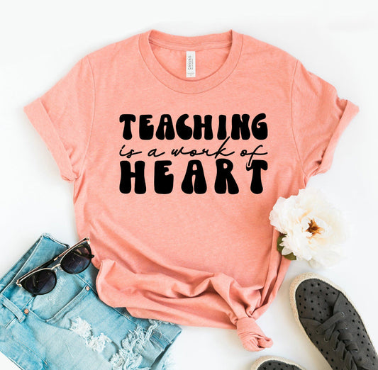 Teaching Is a Work of Heart T-Shirt - Women’s Fashion - Women’s Clothing - Tops & Tees - T-Shirts