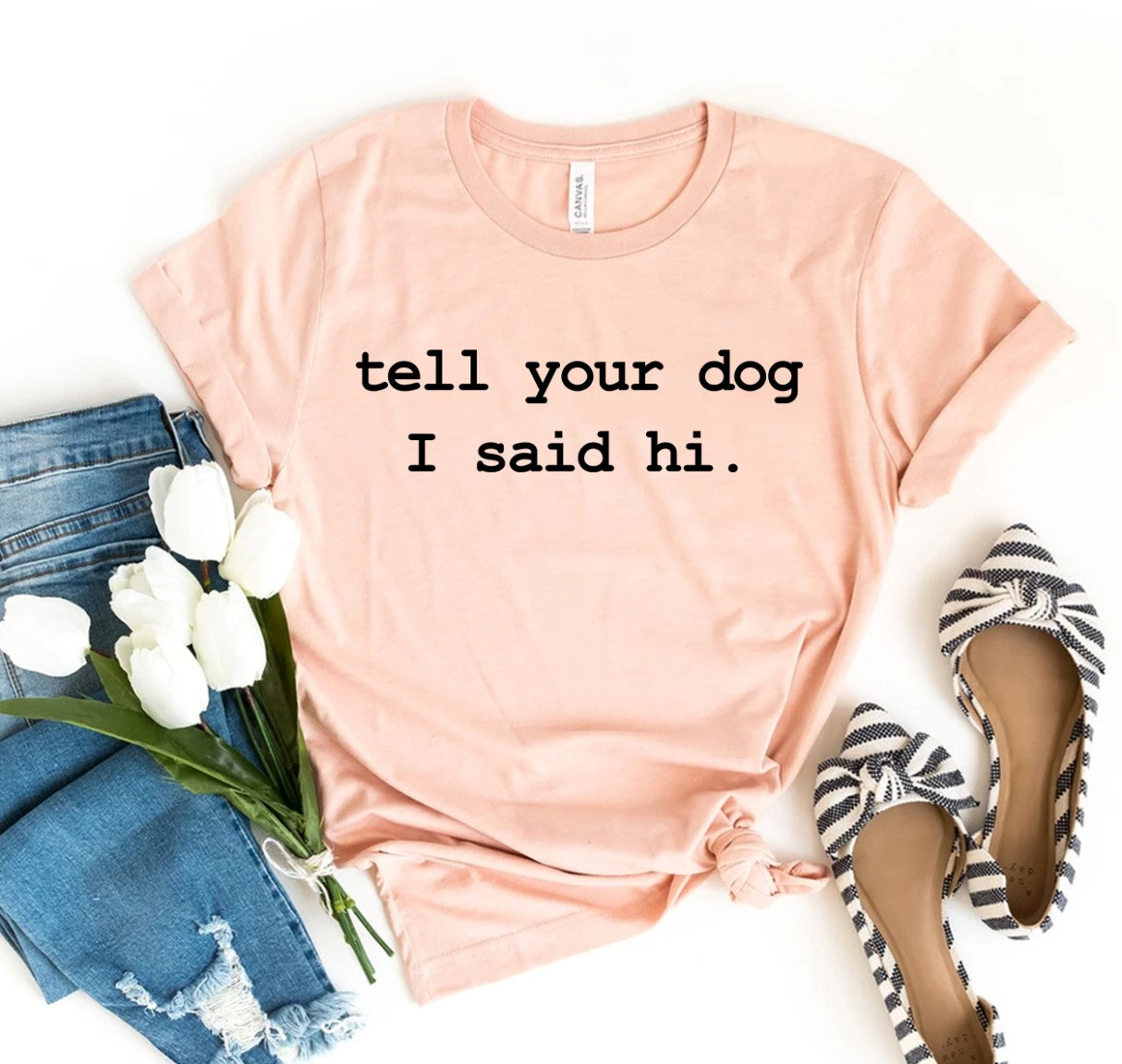 Tell Your Dog I Said Hi T-Shirt - Women’s Fashion - Women’s Clothing - Tops & Tees - T-Shirts