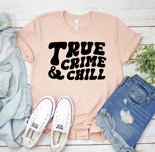 True Crime and Chill T-Shirt - Women’s Fashion - Women’s Clothing - Tops & Tees - T-Shirts